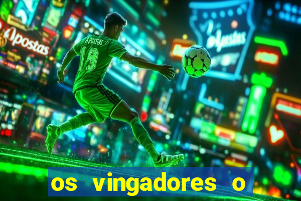 os vingadores o filme completo dublado